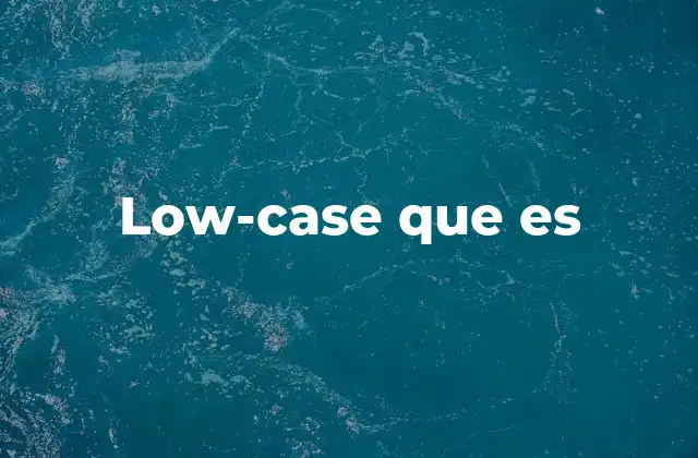 Low-case que es
