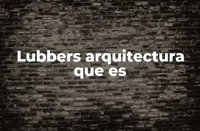 Lubbers Arquitectura que es 2 El papel de los lubbers en la construcción de muros tradicionales