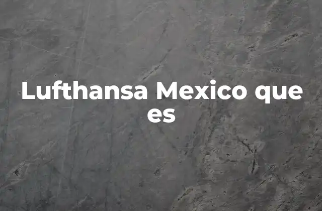 La historia detrás de Lufthansa Mexico