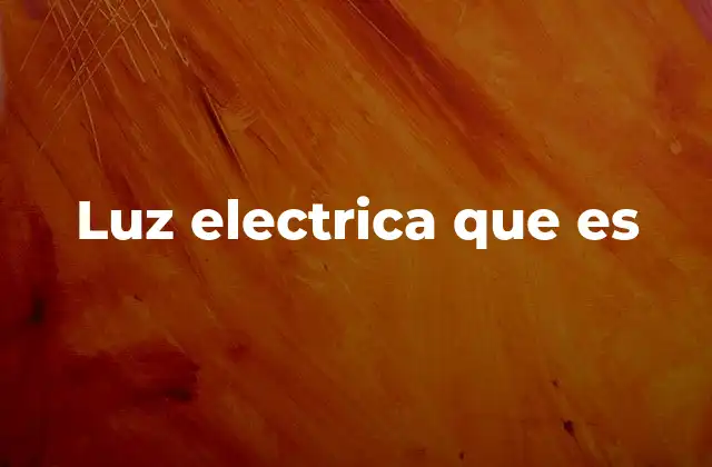 Luz Electrica que es