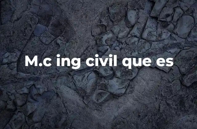 M.c Ing Civil que es