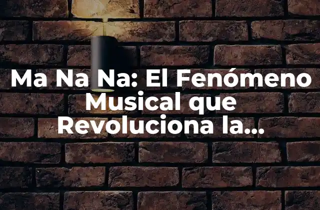Ma Na Na: el Fenómeno Musical que Revoluciona la Industria