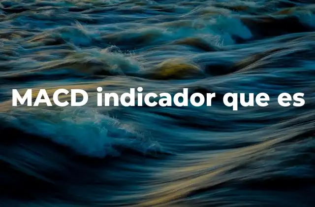 Macd Indicador que es
