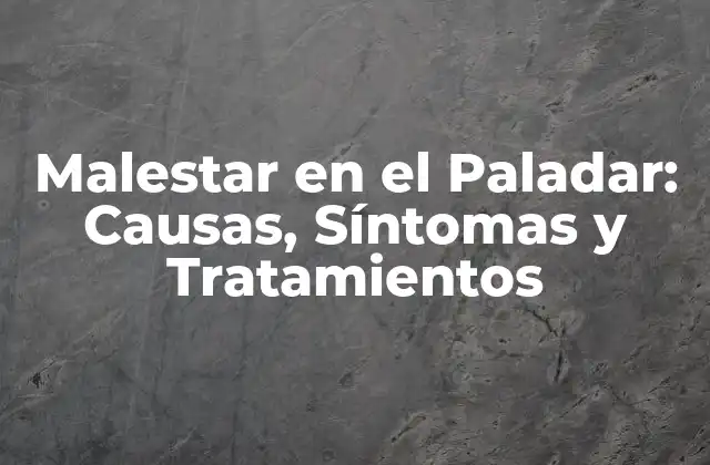 Causas del Malestar en el Paladar