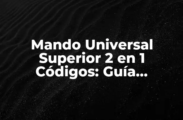 Mando Universal Superior 2 en 1 Códigos: Guía Completa y Actualizada