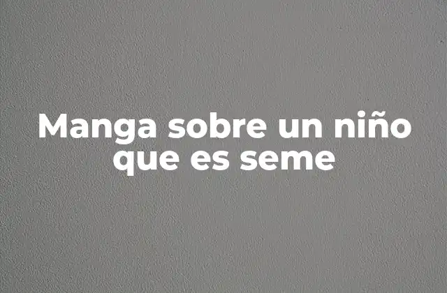 Manga sobre un Niño que es Seme