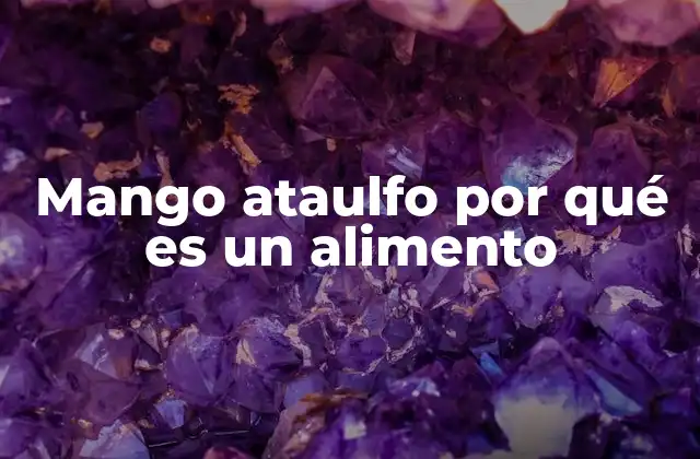 Mango Ataulfo por Qué es un Alimento