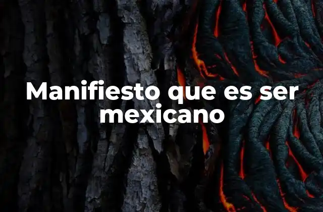 Manifiesto que es Ser Mexicano