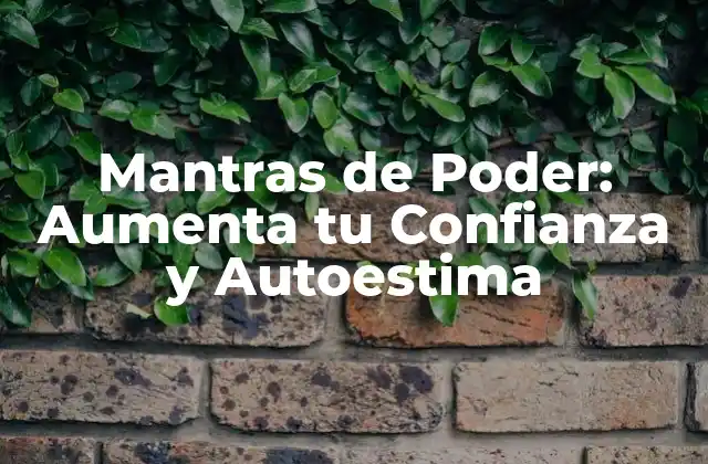 Mantras de Poder: Aumenta Tu Confianza y Autoestima