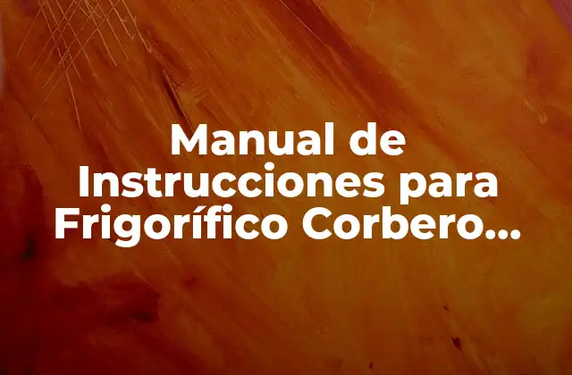 Manual de Instrucciones para Frigorífico Corbero Todo Clima – Guía Completa