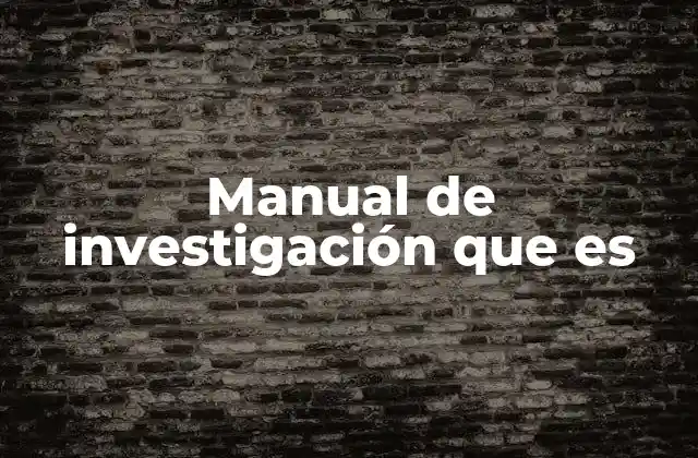 Manual de Investigación que es
