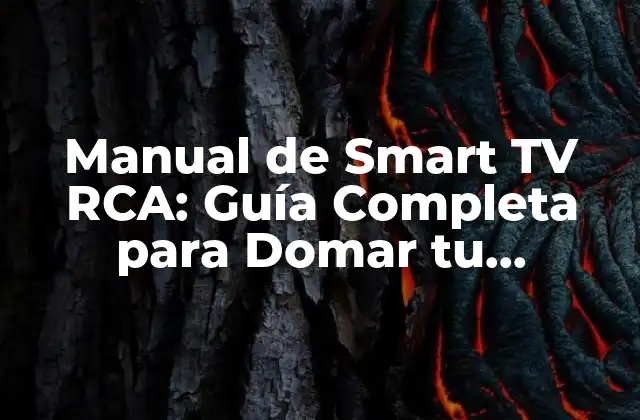 Manual de Smart Tv Rca: Guía Completa para Domar Tu Televisor Inteligente