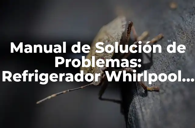 Manual de Solución de Problemas: Refrigerador Whirlpool No Enfria