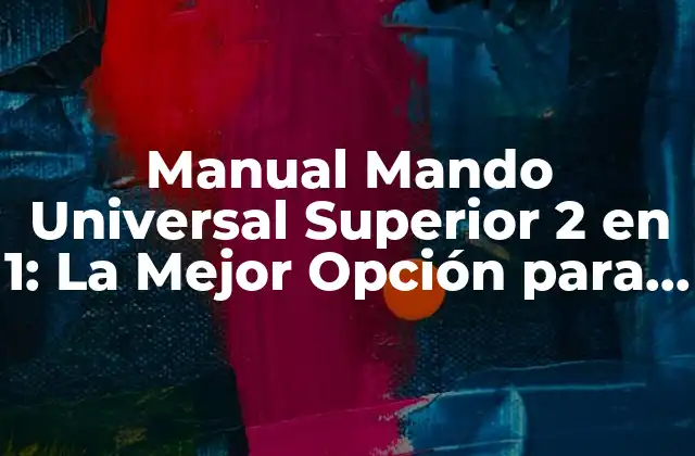 Manual Mando Universal Superior 2 en 1: la Mejor Opción para Controlar Tus Dispositivos
