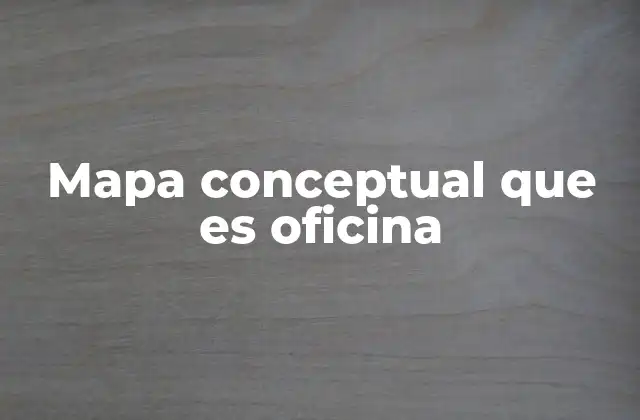 La importancia de visualizar la estructura de una oficina