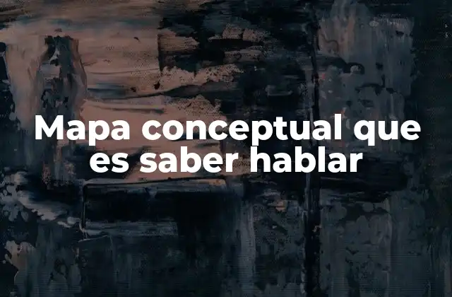 Mapa Conceptual que es Saber Hablar