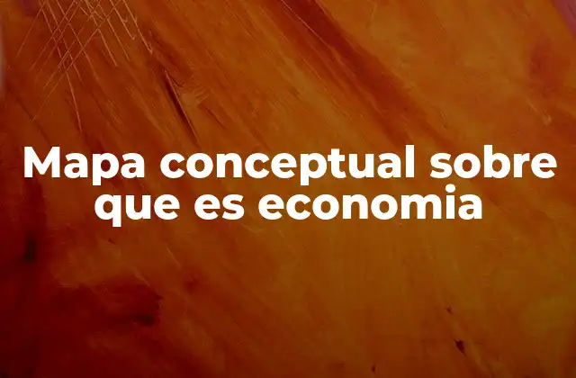 Mapa Conceptual sobre que es Economia