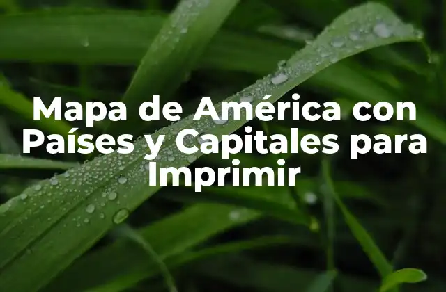 Mapa de América con Países y Capitales para Imprimir