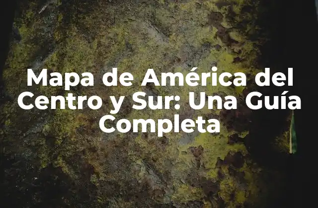 ¿Cuáles son los países que componen América del Centro y Sur?