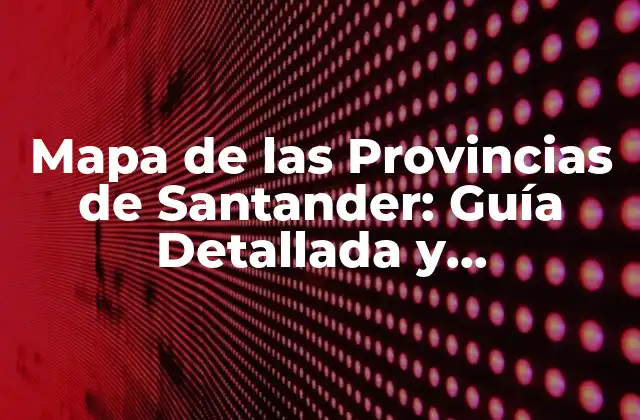 Historia del Mapa de las Provincias de Santander