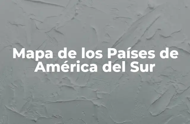Mapa de los Países de América Del Sur