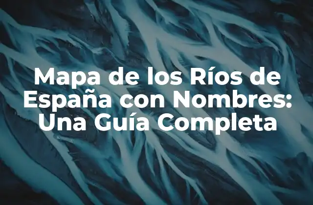 Los Ríos Más Largos de España