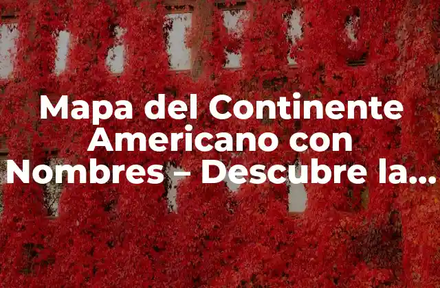 Mapa Del Continente Americano con Nombres – Descubre la Geografía de América