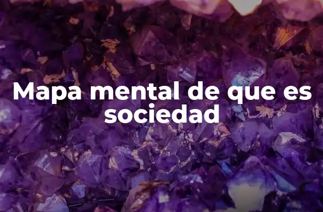 Mapa Mental de que es Sociedad