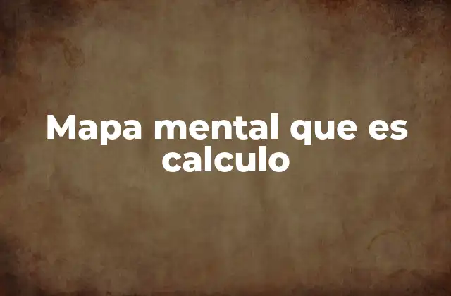 Mapa Mental que es Calculo