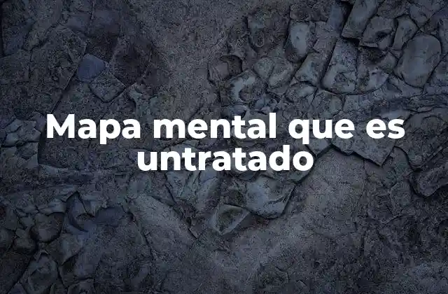 Mapa Mental que es Untratado