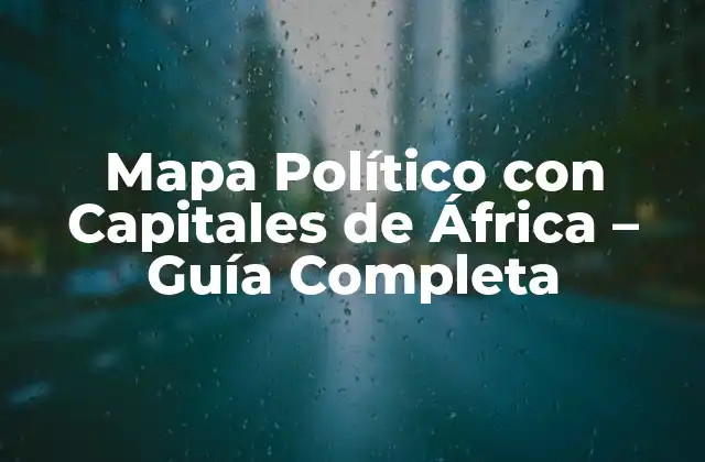 Importancia del Mapa Político con Capitales de África