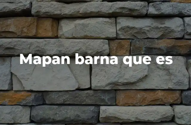Mapan Barna que es