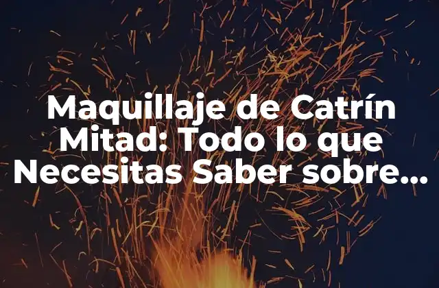 Maquillaje de Catrín Mitad: Todo Lo que Necesitas Saber sobre Este Estilo de Maquillaje Popular