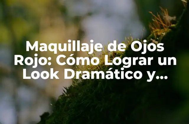 Maquillaje de Ojos Rojo: Cómo Lograr un Look Dramático y Seductor