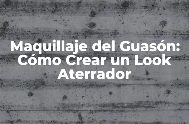 Maquillaje Del Guasón: Cómo Crear un Look Aterrador