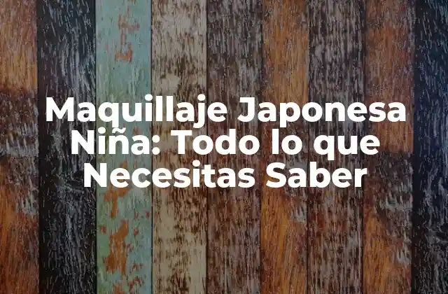 Maquillaje Japonesa Niña: Todo Lo que Necesitas Saber