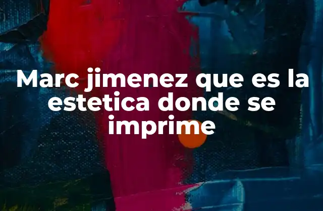 Marc Jimenez que es la Estetica Donde Se Imprime