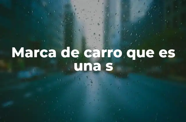 Marca de Carro que es una S 2 Explorando las marcas de automóviles con nombre que inicia con S