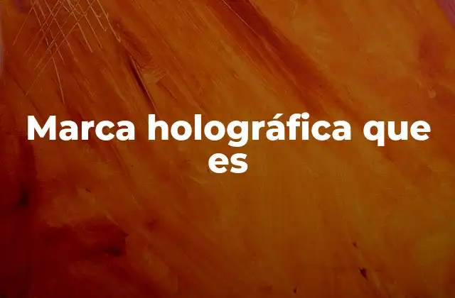 Marca Holográfica que es