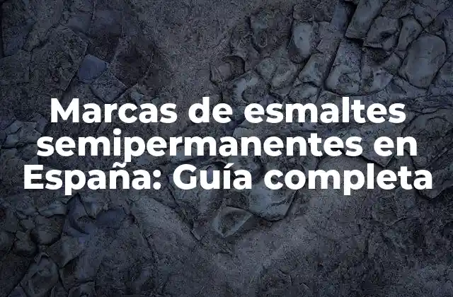 ¿Qué son los esmaltes semipermanentes?