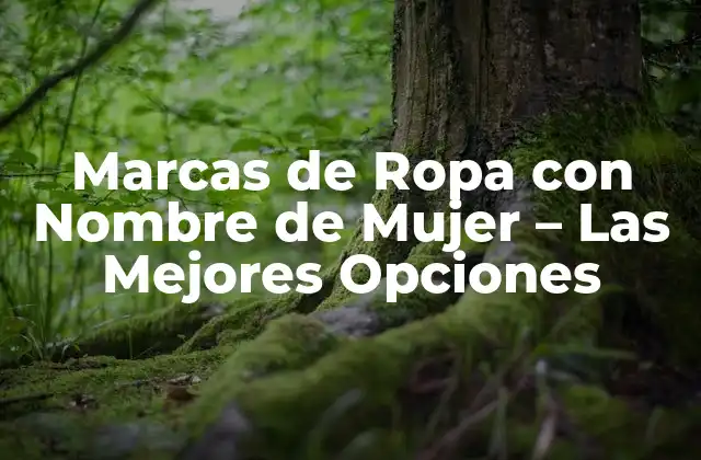 Marcas de Ropa con Nombre de Mujer – las Mejores Opciones