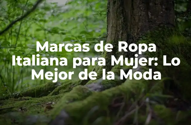 Marcas de Ropa Italiana para Mujer: Lo Mejor de la Moda