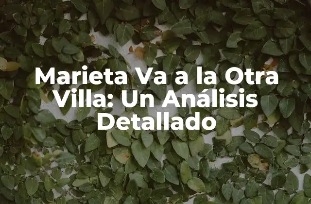 Marieta Va a la Otra Villa: un Análisis Detallado