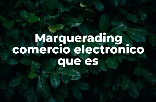 Marquerading Comercio Electronico que es