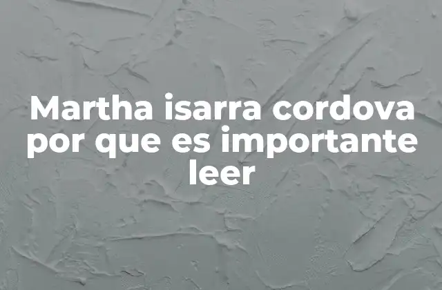 Martha Isarra Cordova por que es Importante Leer