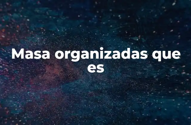 Masa Organizadas que es