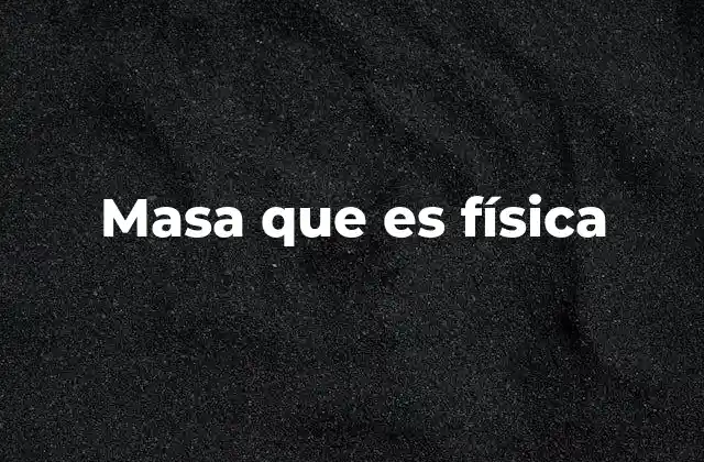 Masa que es Física