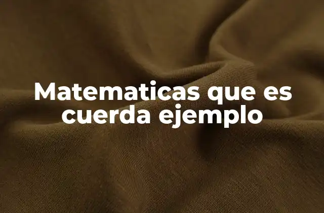 Cuerdas en geometría y sus propiedades