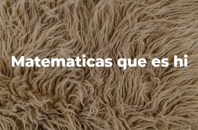 Matematicas que es Hi