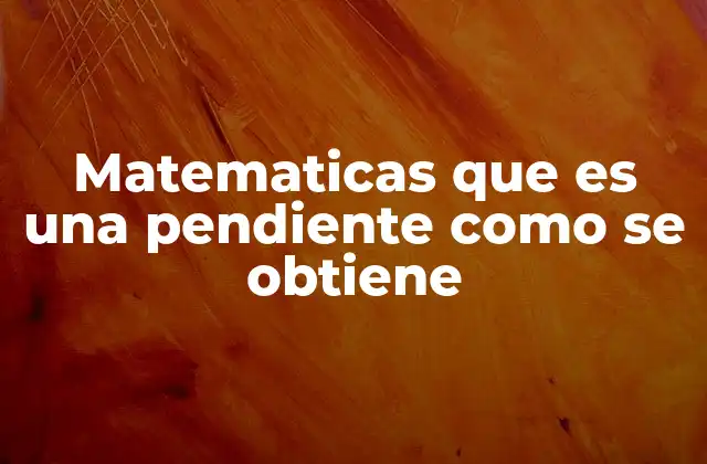 La importancia de la pendiente en la geometría analítica